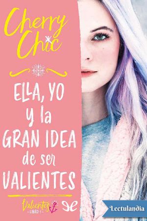 [Valientes 01] • ELLA, YO y la GRAN IDEA de ser VALIENTES